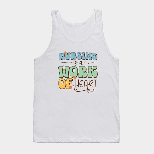 Nursing Is a Work Of Heart, International Nurses Day Tank Top by WildFoxFarmCo